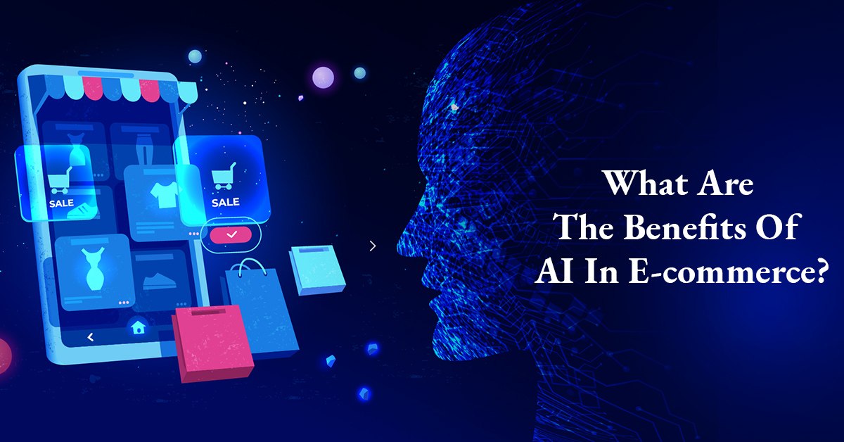 What Are The Benefits Of AI In E commerce Colan Infotech Private Limited