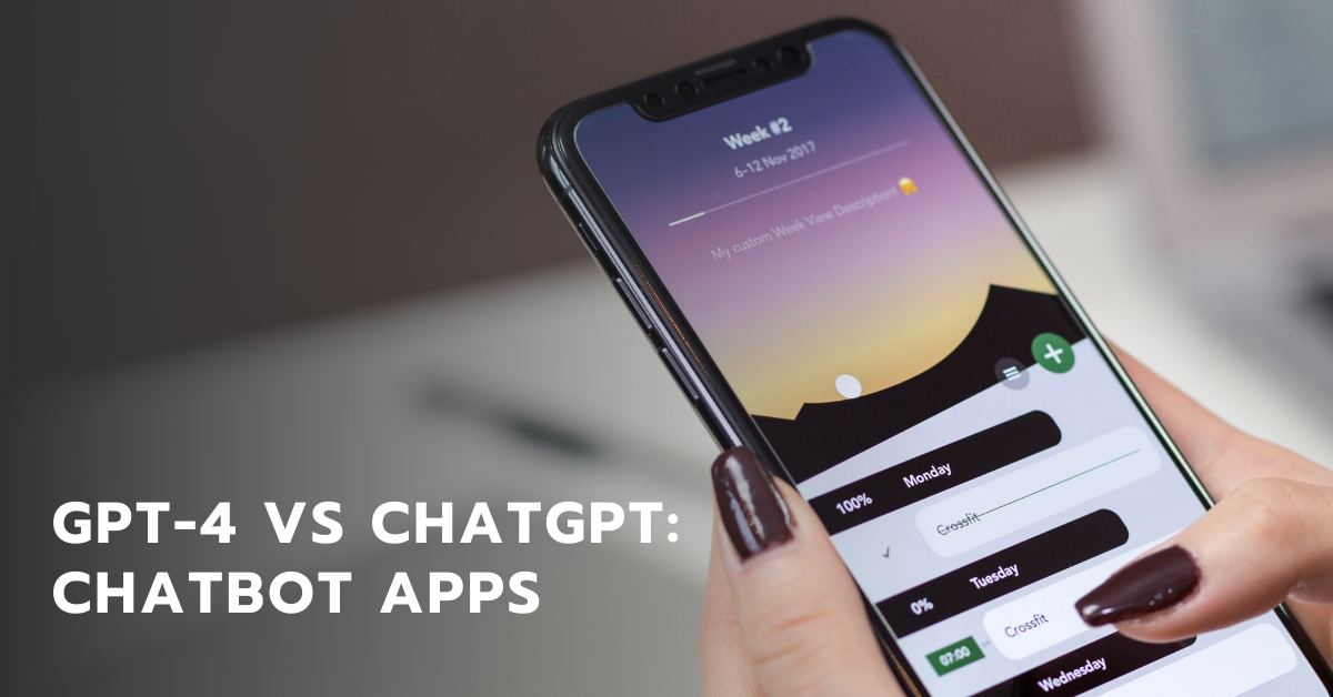 GPT-4 vs ChatGPT: Chatbot Apps