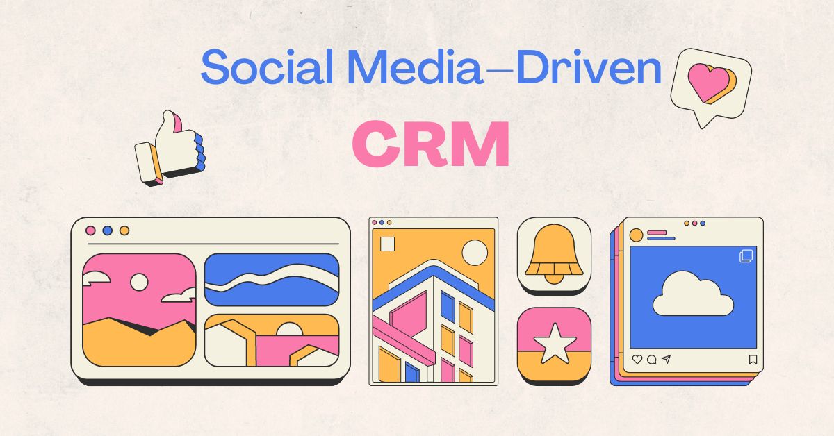 BENEFITS OF SOCIAL MEDIA-DRIVEN CRM