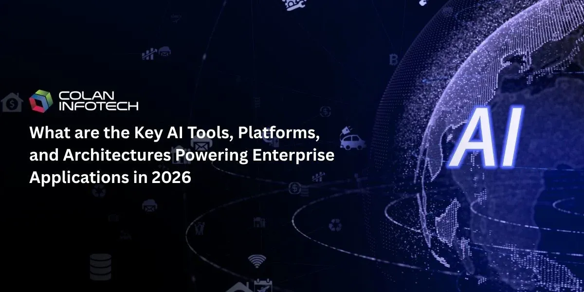 What are the Key AI Tools, Platforms, and Architectures Powering Enterprise Applications in 2026
